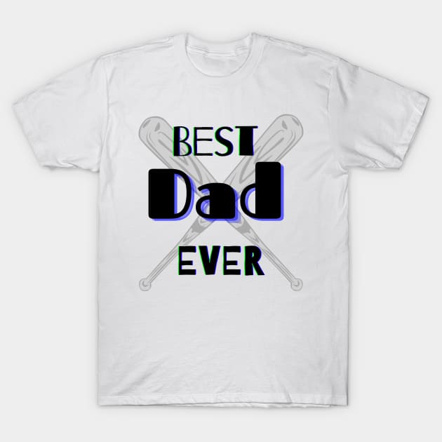 Best Dad Ever Baseball Bats Graphic Design T-Shirt by AdrianaHolmesArt